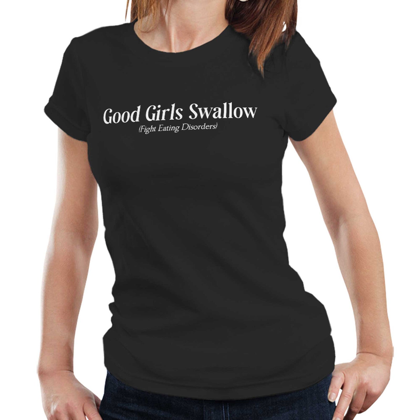 Good Girls Swallow Tshirt Fight Eating Disorders Semi Fitted Ladies