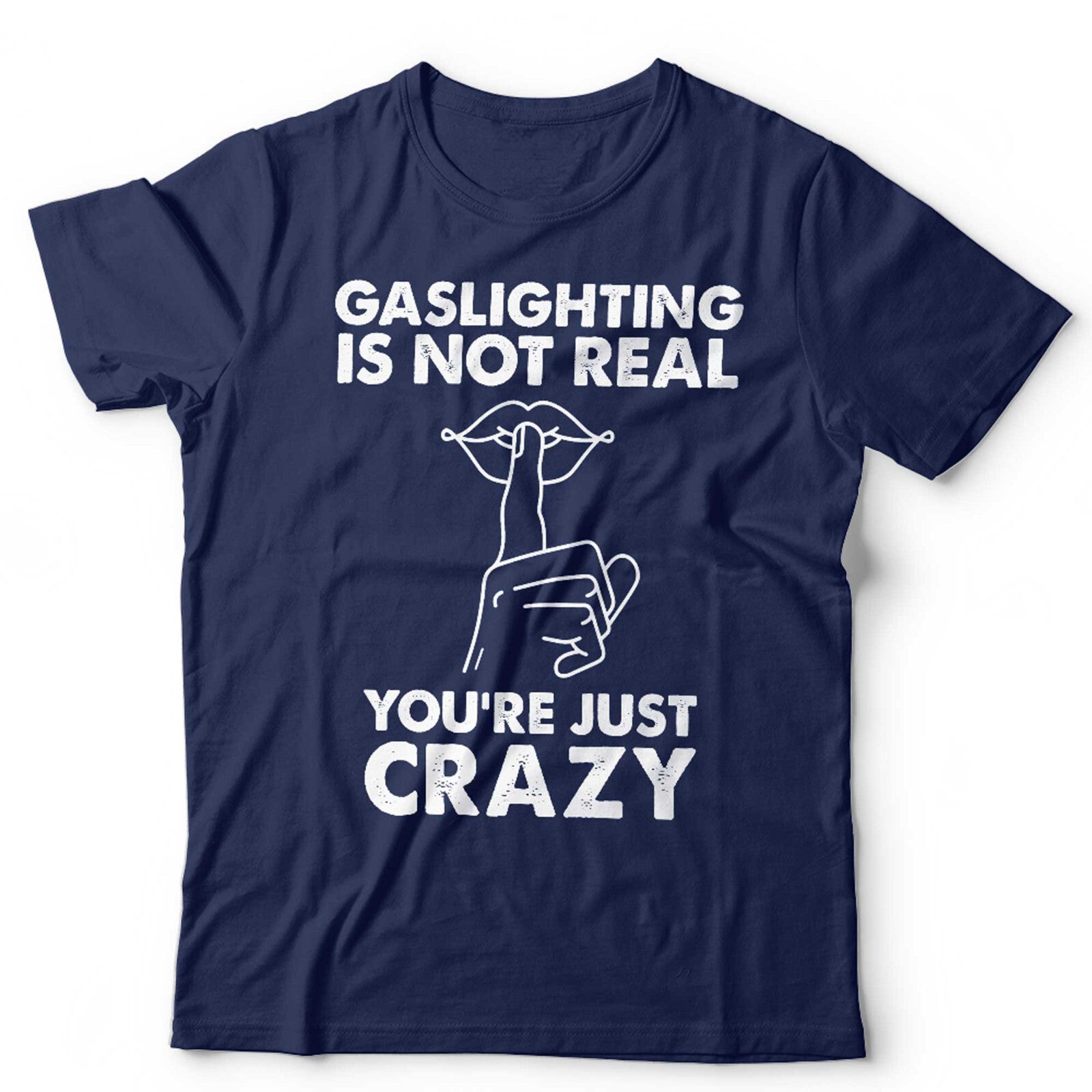 Gaslighting Is Not Real Unisex T Shirt