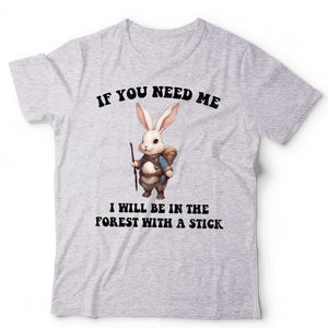 If You Need Me I Will Be In The Forest Unisex & Kids T Shirt