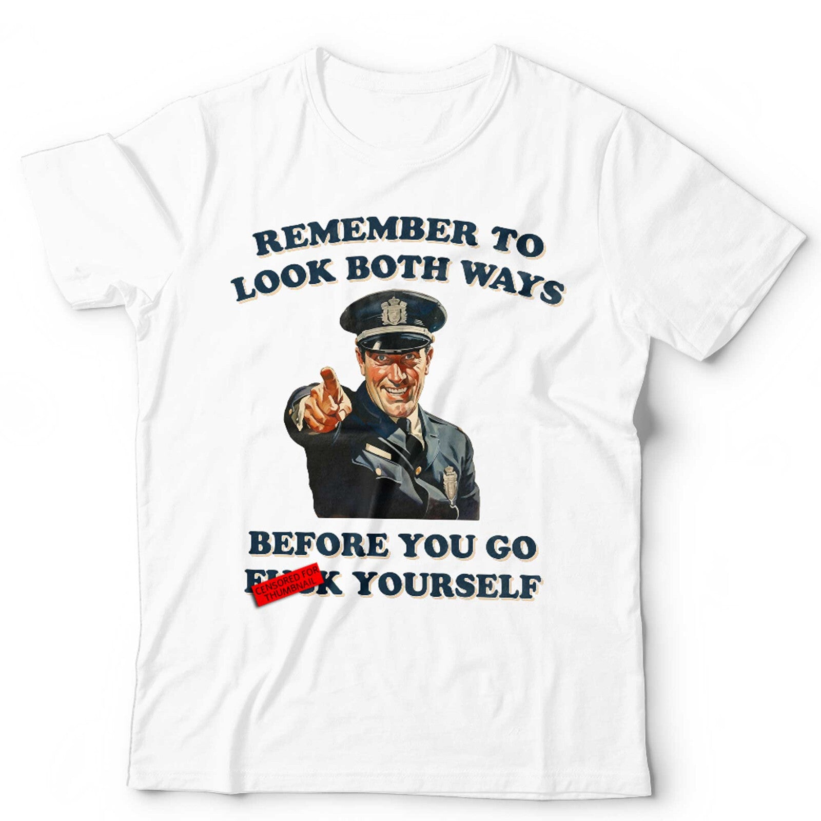 Remeber To Look Both Ways Before You Go Fvck Yourself Unisex T Shirt