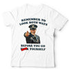 Remeber To Look Both Ways Before You Go Fvck Yourself Unisex T Shirt