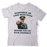 Remeber To Look Both Ways Before You Go Fvck Yourself Unisex T Shirt