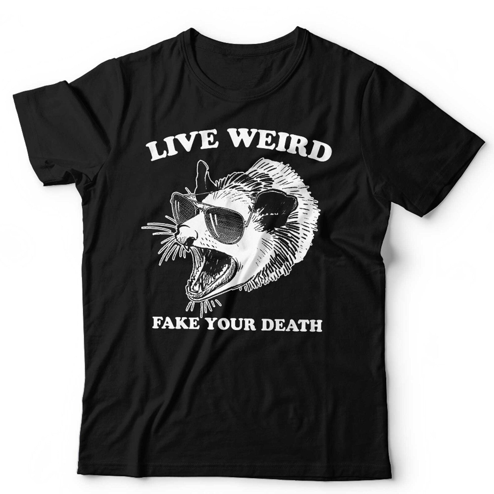 Live Weird Fake Your Death Unisex T Shirt