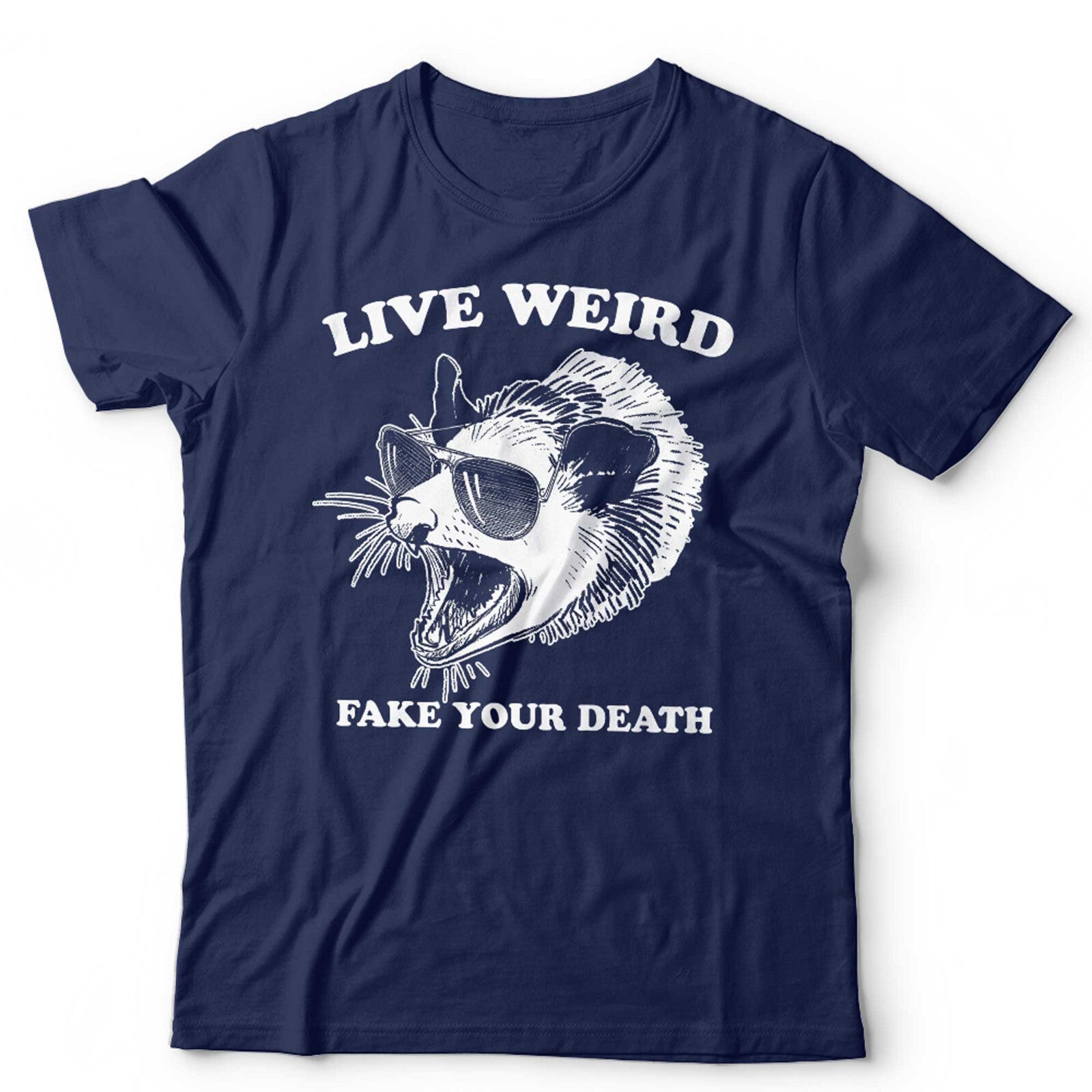 Live Weird Fake Your Death Unisex T Shirt