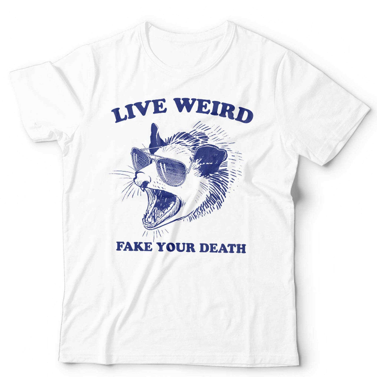 Live Weird Fake Your Death Unisex T Shirt