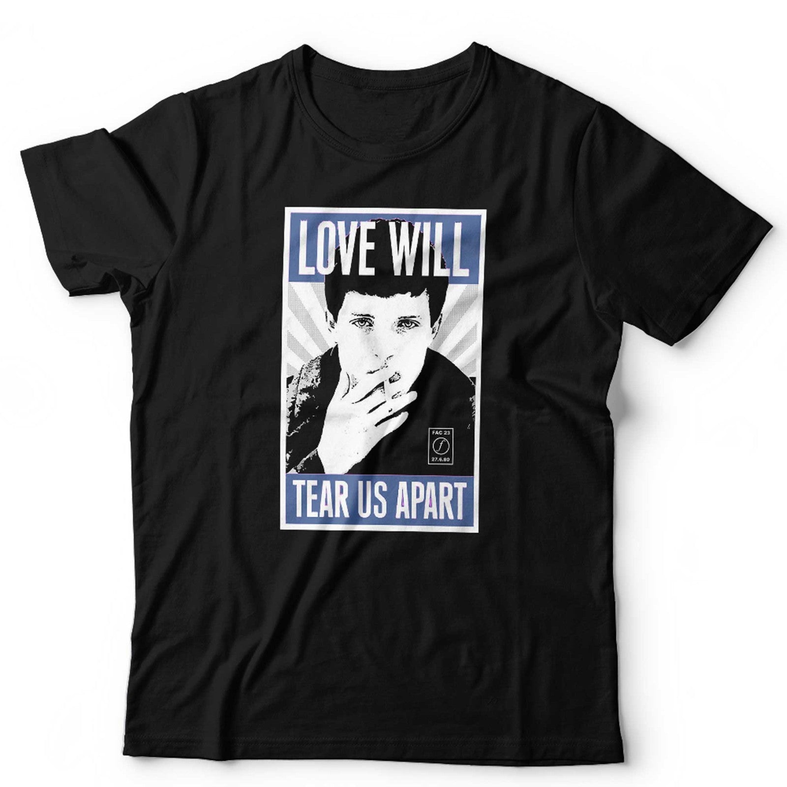 Love Will Tear Us Apart T Shirt Unisex