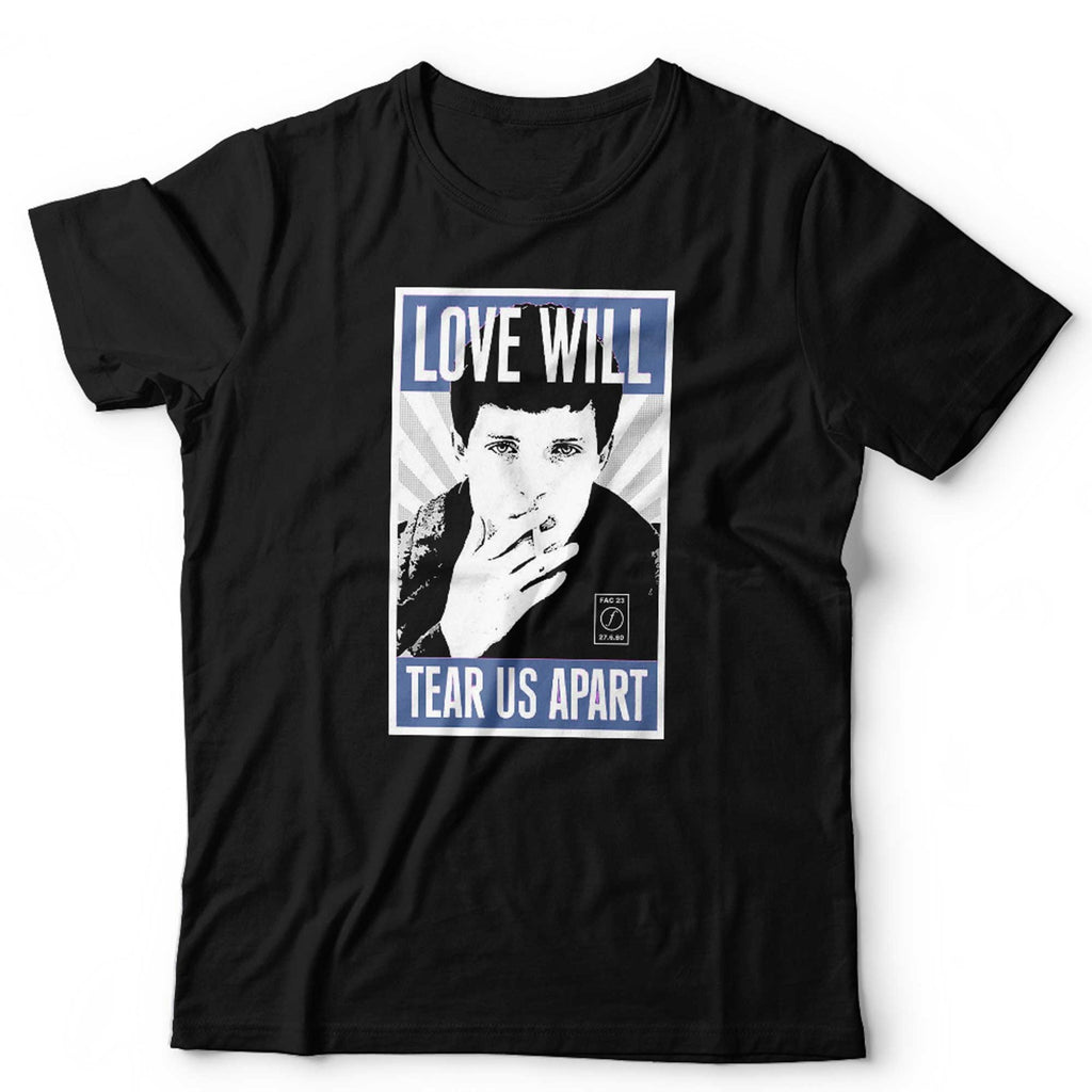 Love Will Tear Us Apart T Shirt Unisex