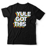 Yule Got This Tshirt Unisex