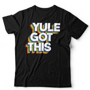 Yule Got This Tshirt Unisex