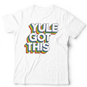 Yule Got This Tshirt Unisex