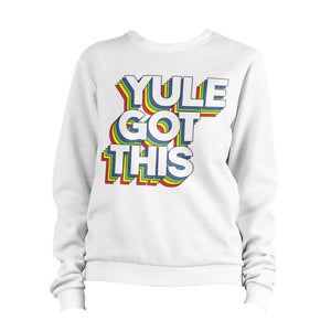 Yule Got This Christmas Sweatshirt Unisex