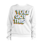 Yule Got This Christmas Sweatshirt Unisex