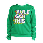 Yule Got This Christmas Sweatshirt Unisex