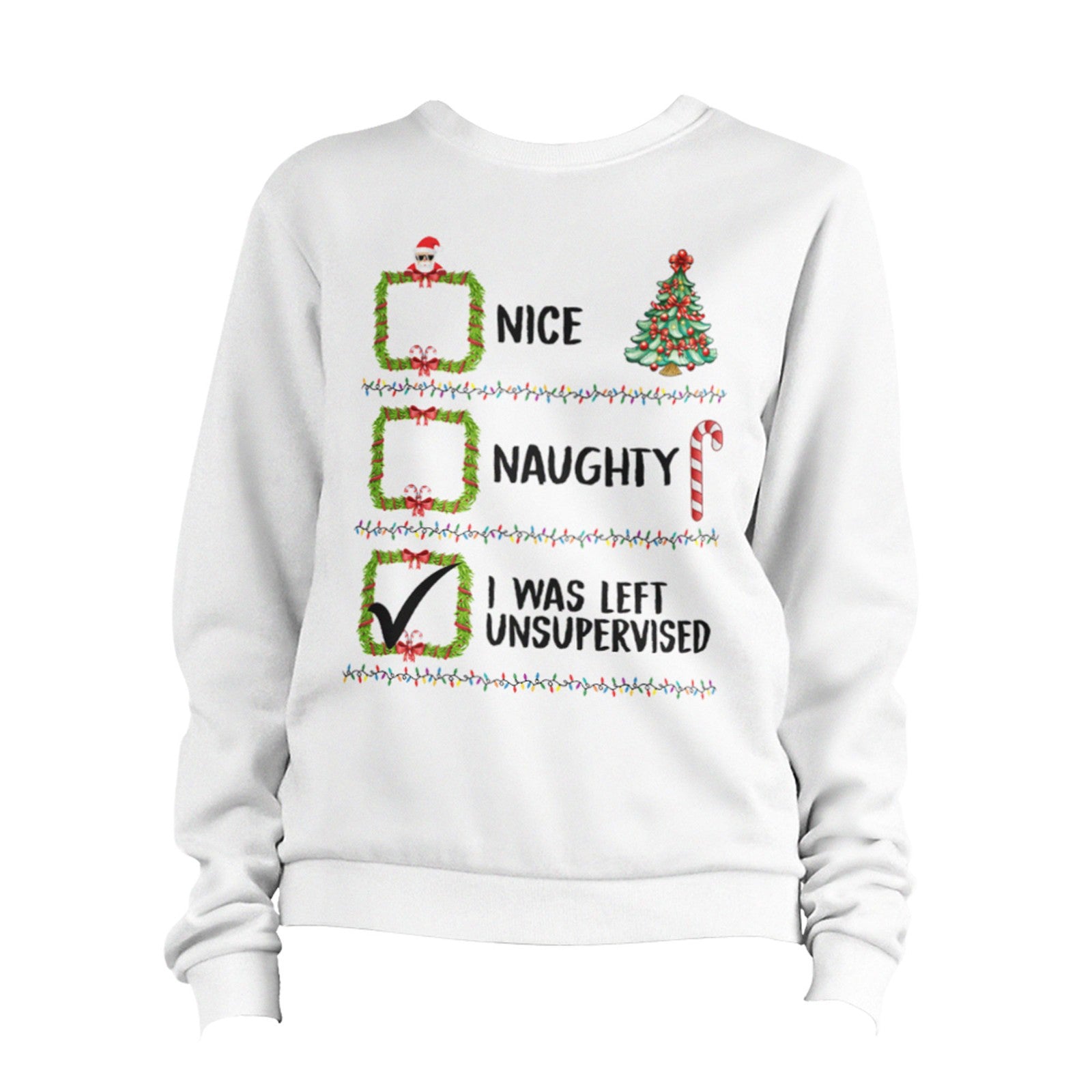 Santa Nice Naughty Left Unsupervised Christmas Sweatshirt Unisex