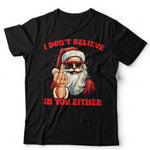 Christmas Santa I Don't Believe In You Either T Shirt Unisex