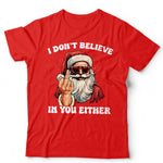 Christmas Santa I Don't Believe In You Either T Shirt Unisex