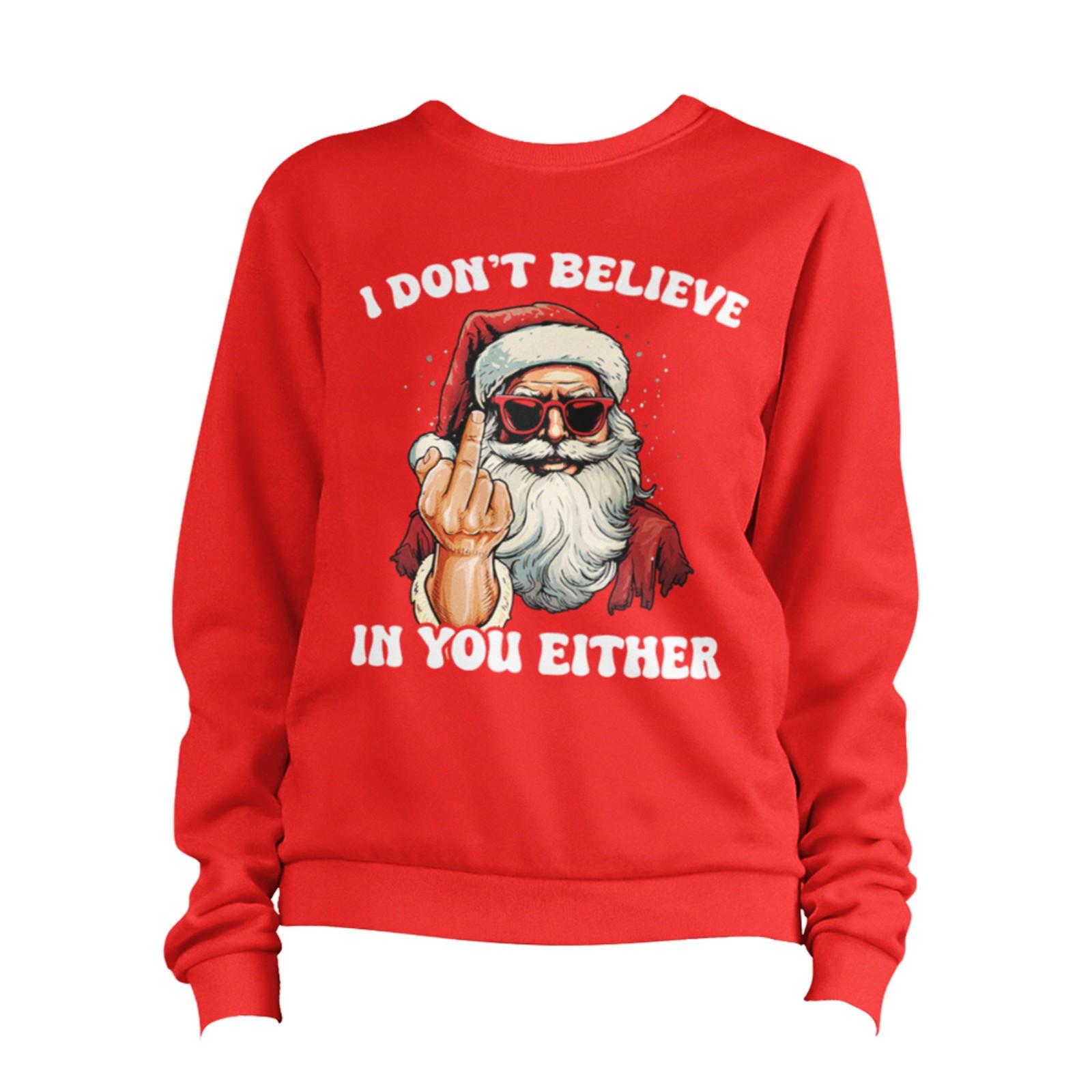 Christmas I Don't Believe In You Either Sweatshirt Unisex