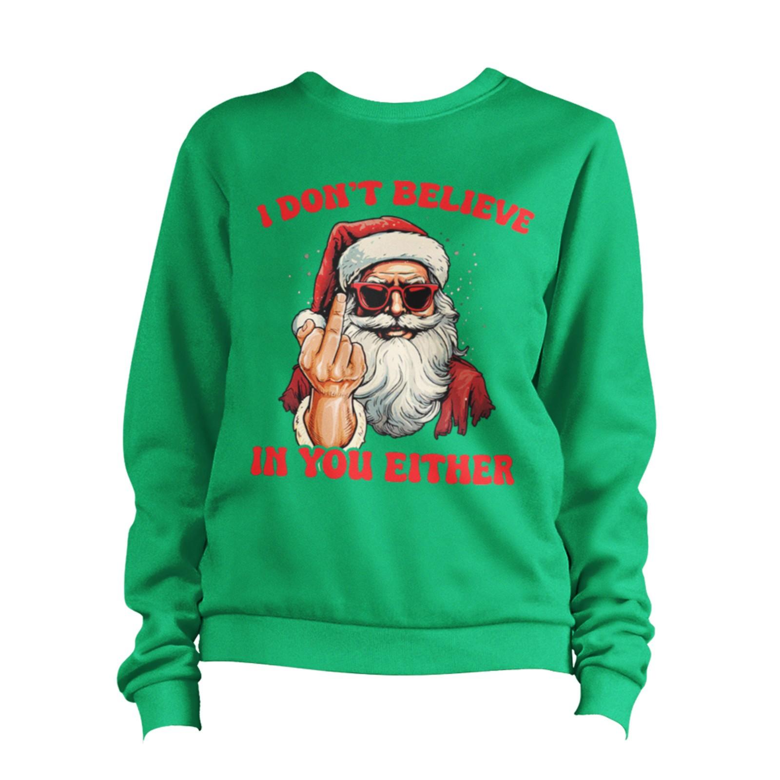 Christmas I Don't Believe In You Either Sweatshirt Unisex