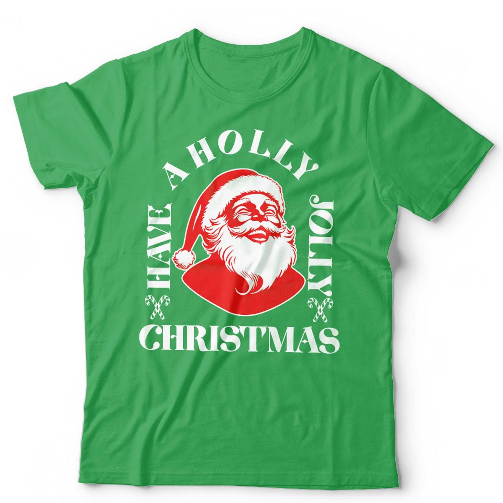 Have A Holly Jolly Christmas T Shirt Unisex