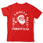 Have A Holly Jolly Christmas T Shirt Unisex