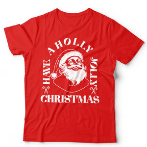 Have A Holly Jolly Christmas T Shirt Unisex