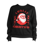 Santa Have A Holly Jolly Christmas Sweatshirt Unisex