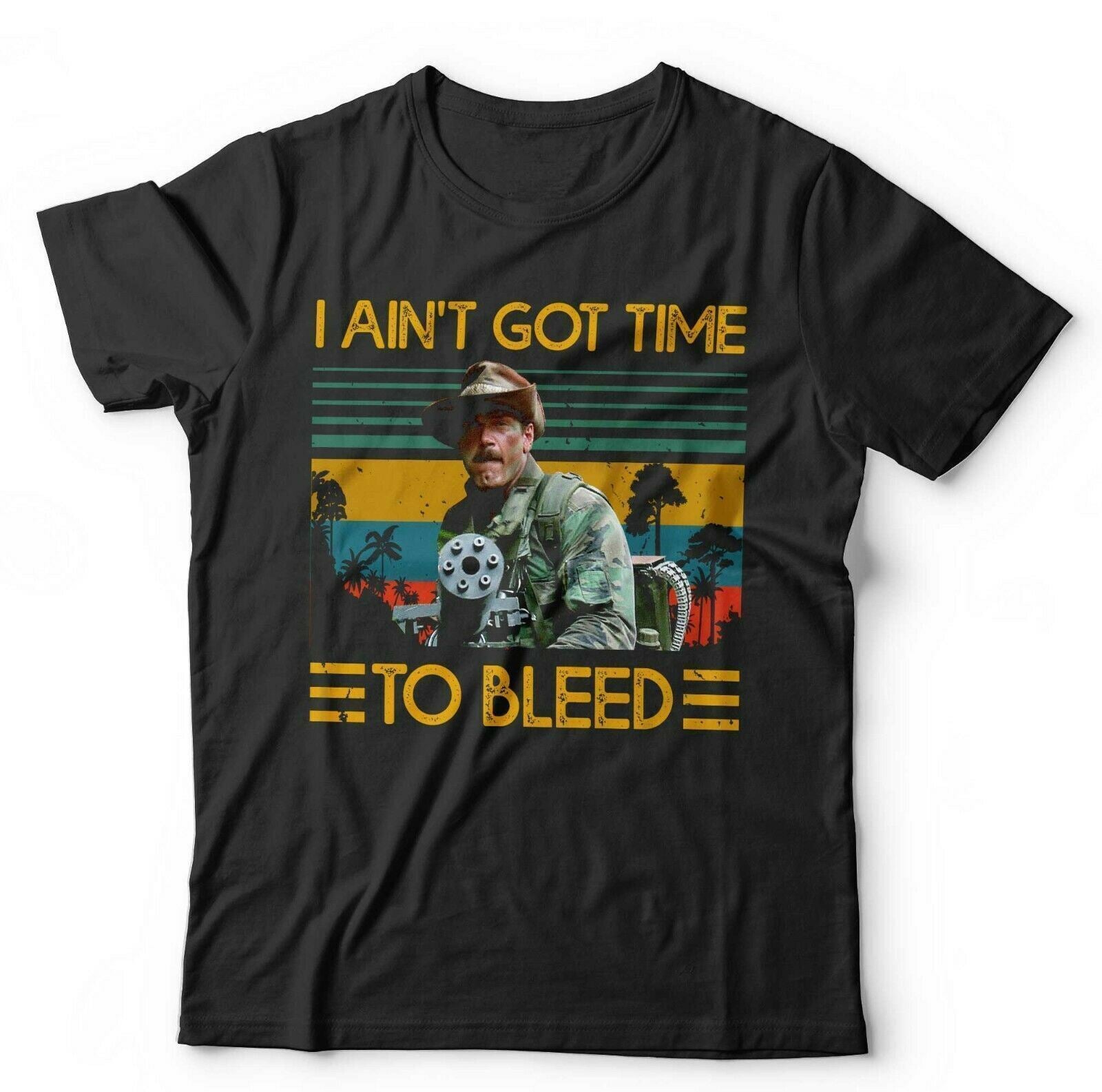 Predator Tshirt I Aint Got Time To Bleed Unisex and Kids Blain Jesse Ventura