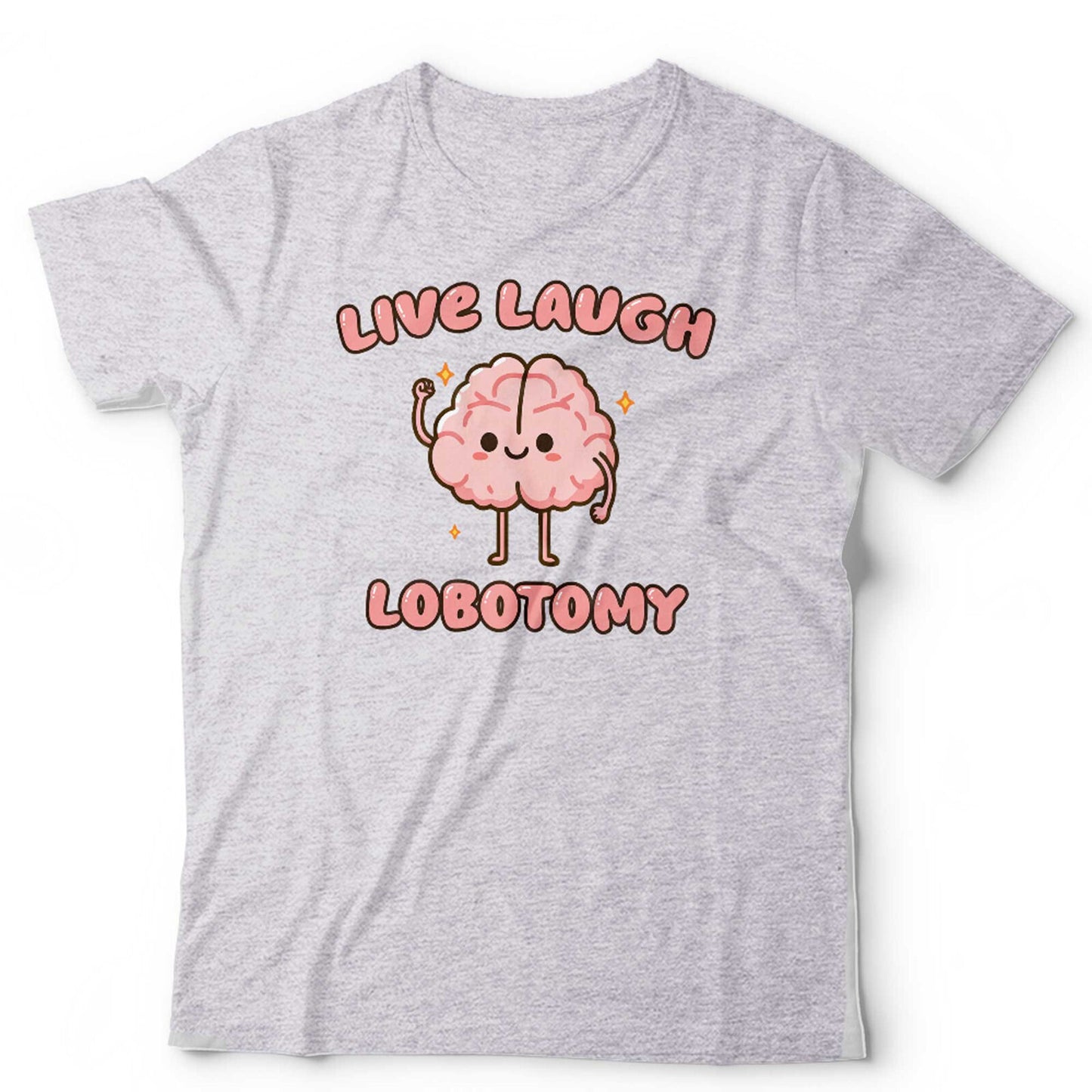 Live Laugh Lobotomy Unisex T Shirt Funny Mental Heath Depression Anxiety ADHD