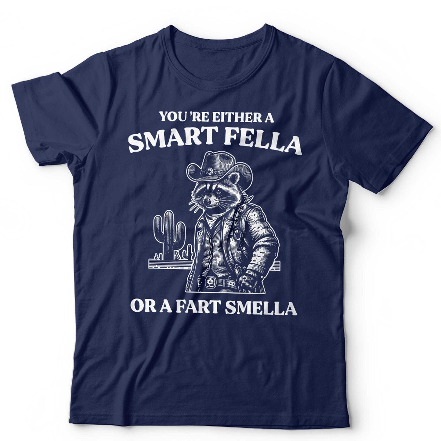 Racoon Tshirt Youre Either A Smart Fella Or A Fart Smeller Unisex and Kids Cowboy