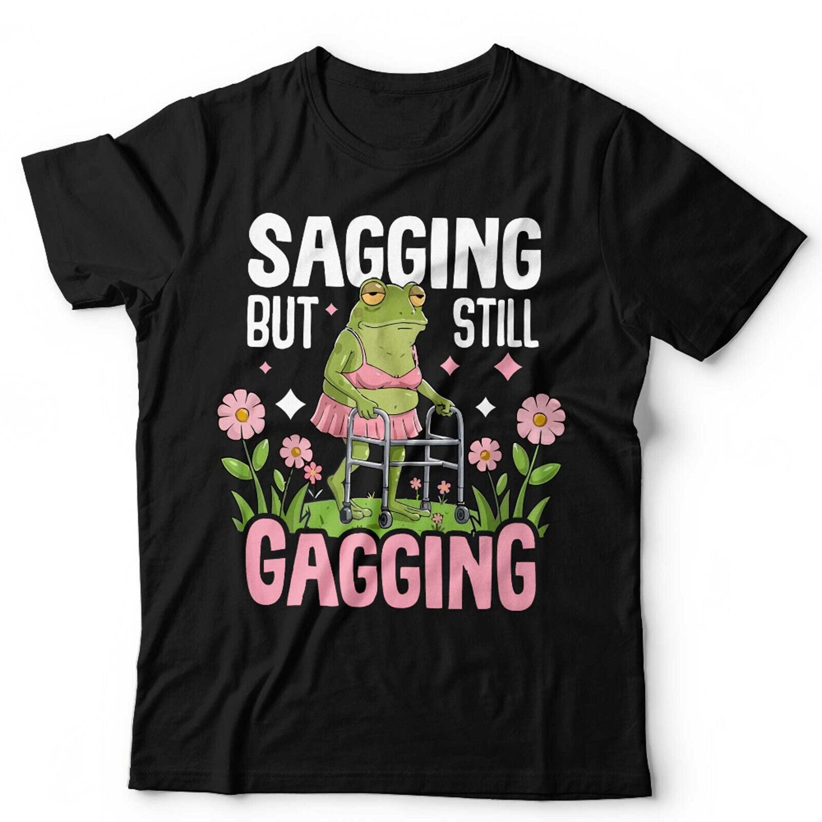 Sagging But Still Gagging Unisex T shirt  Funny Frog Meme Birthday Gift For Her