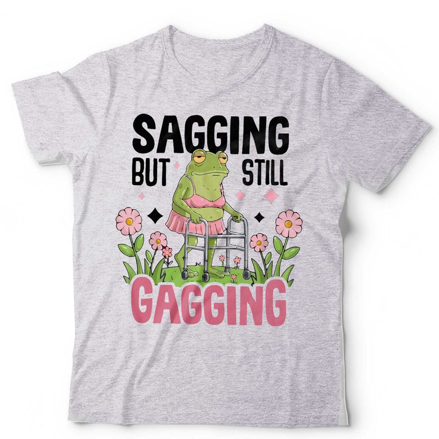 Sagging But Still Gagging Unisex T shirt  Funny Frog Meme Birthday Gift For Her