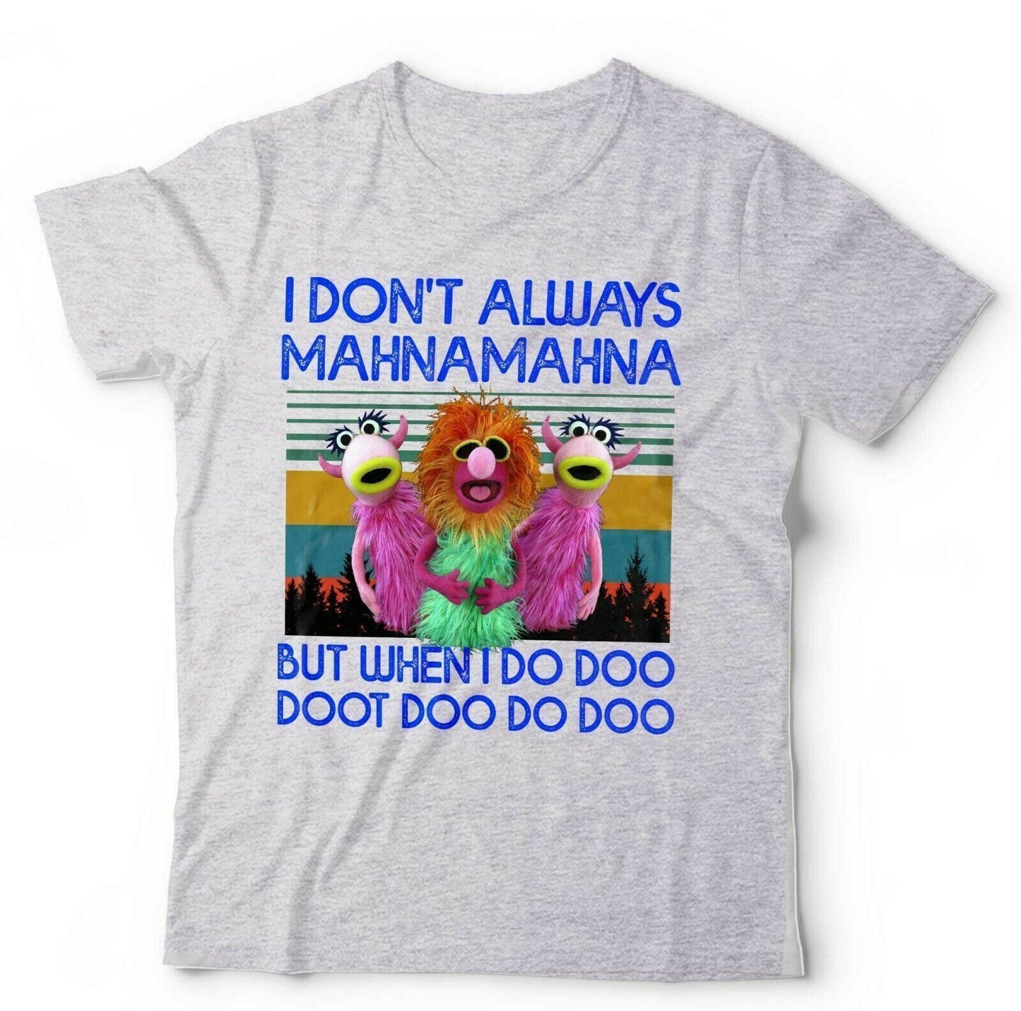 I Dont Always Mahnamahna T Shirt Unisex and Kids Funny Cute Retro Puppet VIntage