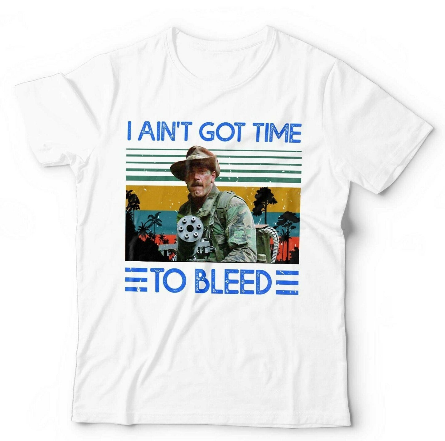 Predator Tshirt I Aint Got Time To Bleed Unisex and Kids Blain Jesse Ventura