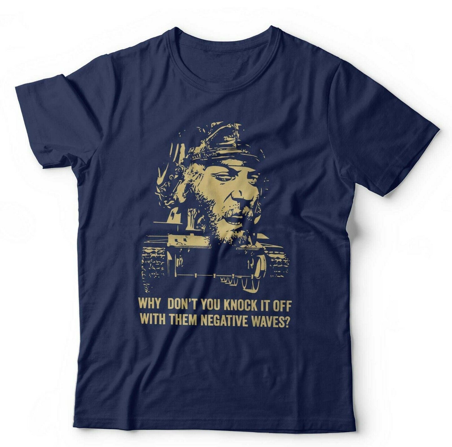 Kellys Heroes Tshirt Why Dont You Knock it Off With Them Negative Waves Unisex