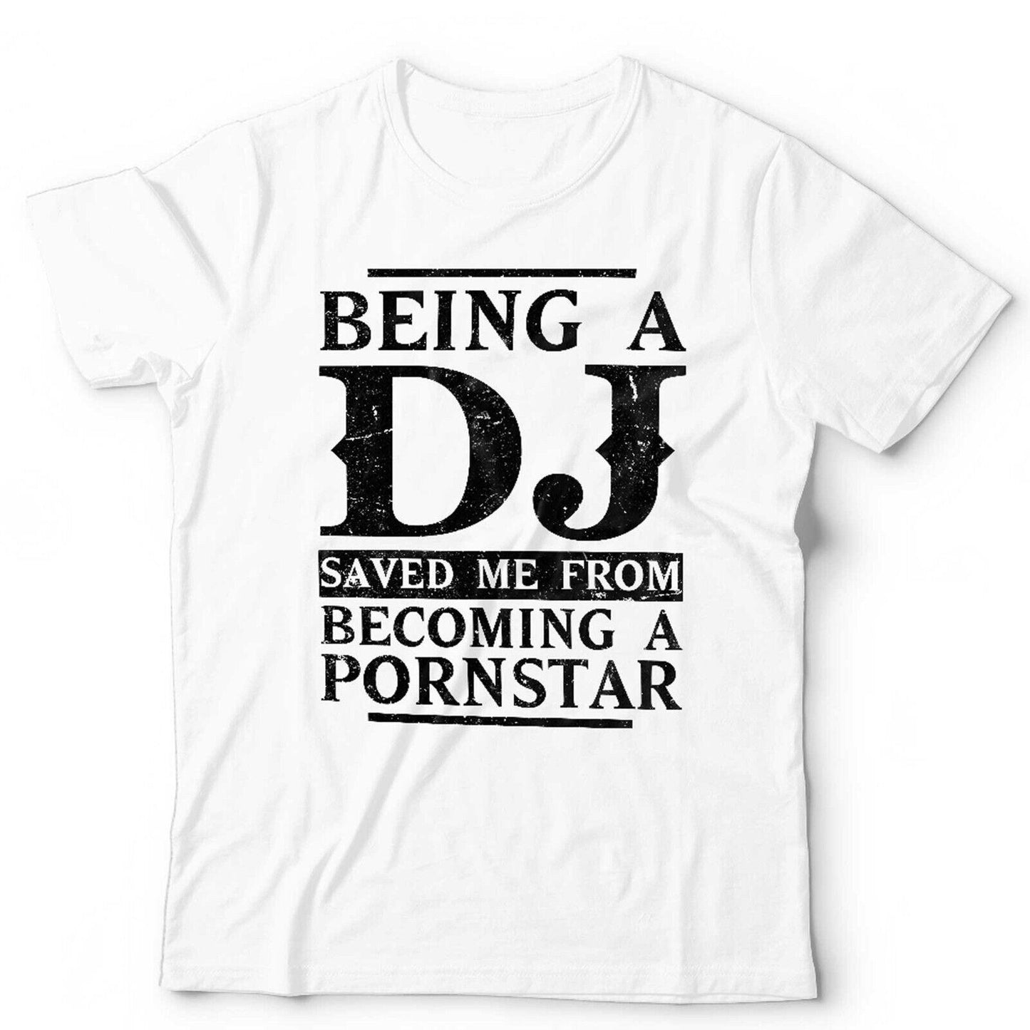 DJ  Tshirt Being A DJ Saved Me Pornstar Unisex Funny Music Turntables Vintage