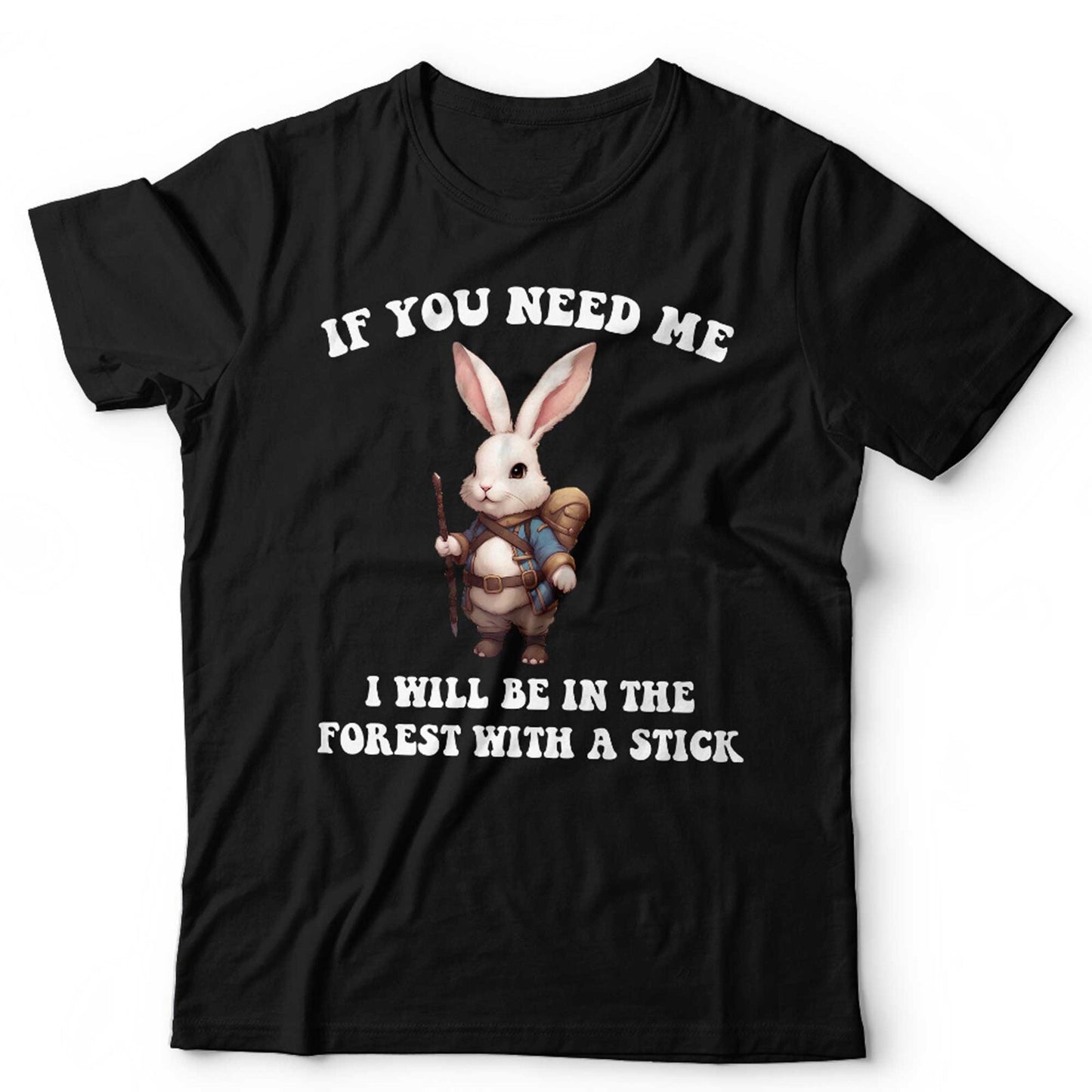 If You Need Me I Will Be In The Forest Unisex and Kids T Shirt Cute Animal DandD Fan