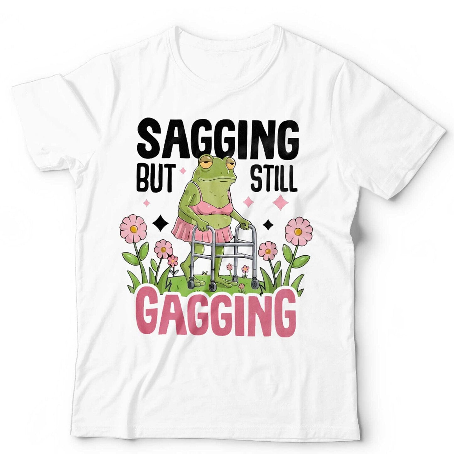 Sagging But Still Gagging Unisex T shirt  Funny Frog Meme Birthday Gift For Her
