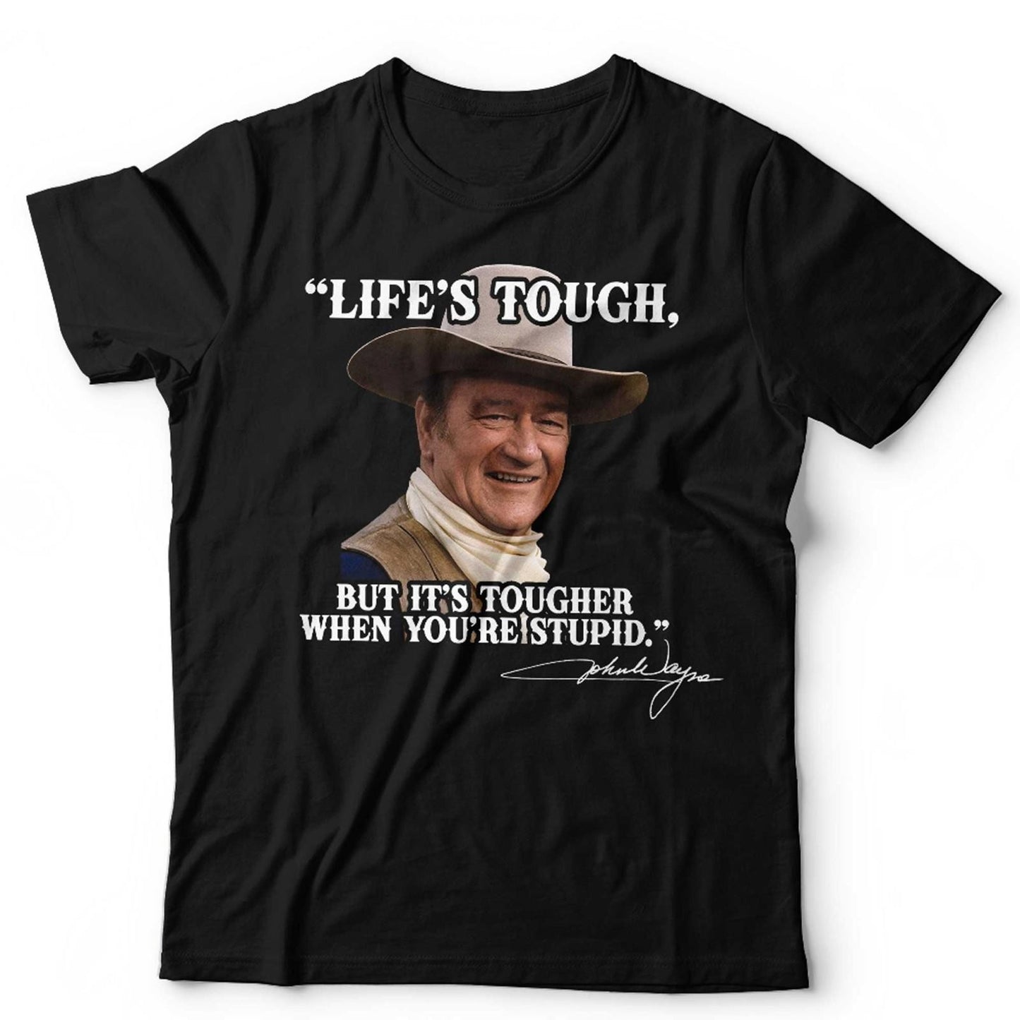 John Wayne Quote TShirt Funny Unisex and Kids Western Lifes Tough Wild West