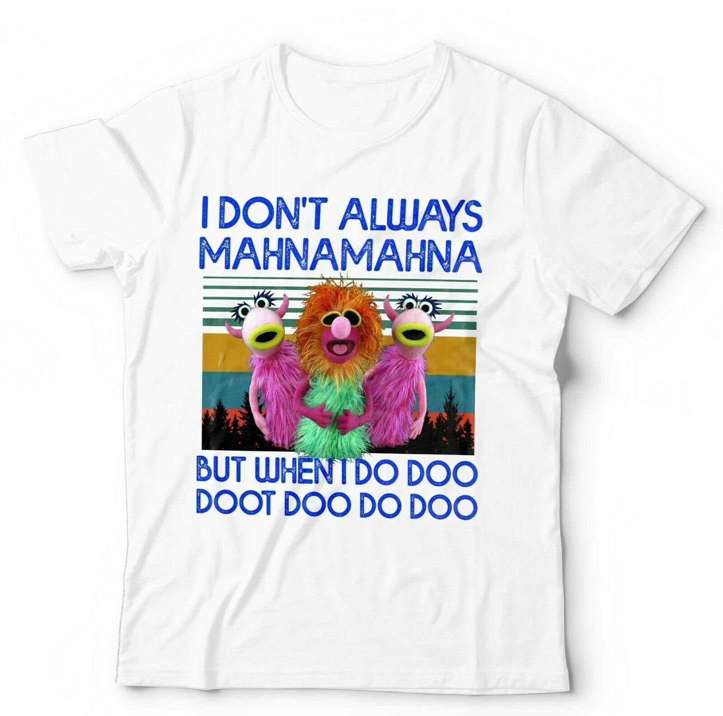 I Dont Always Mahnamahna T Shirt Unisex and Kids Funny Cute Retro Puppet VIntage