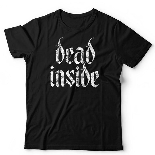 Dead Inside T Shirt Unisex Gothic Alternative Rock Nerd Metal Geek Quote Slogan
