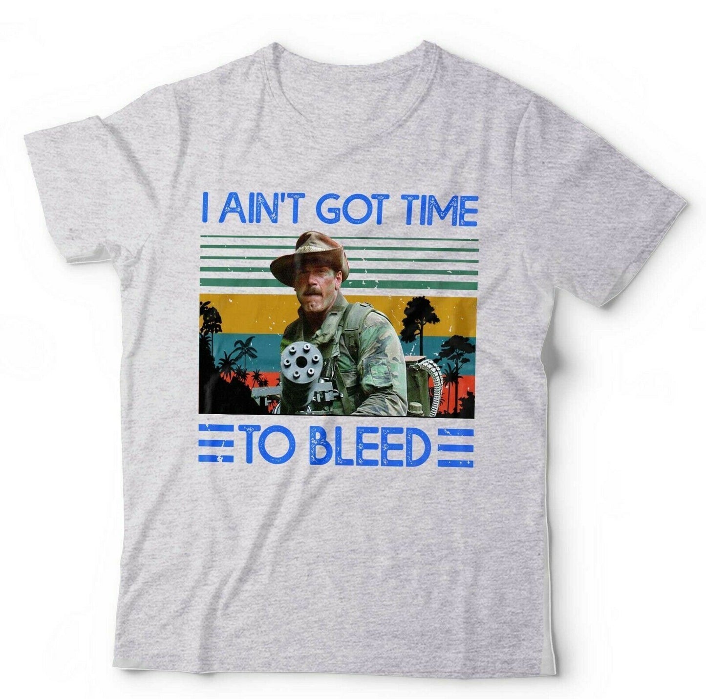 Predator Tshirt I Aint Got Time To Bleed Unisex and Kids Blain Jesse Ventura