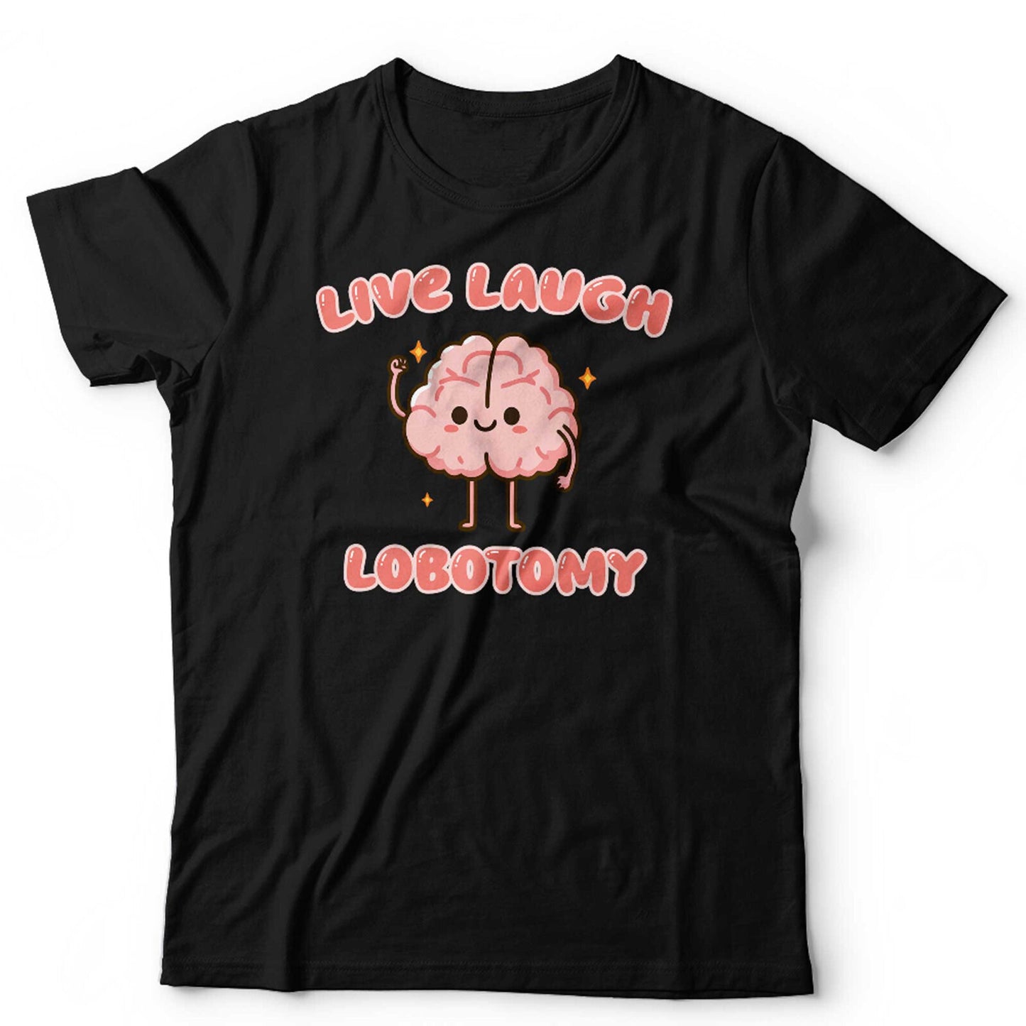 Live Laugh Lobotomy Unisex T Shirt Funny Mental Heath Depression Anxiety ADHD