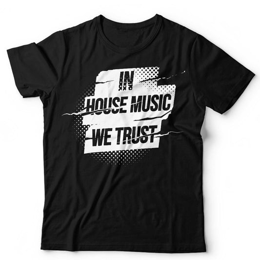 House Music Tshirt DJ Rave Club Graphic Tee Black EDM Dance Party Shirt We Trust