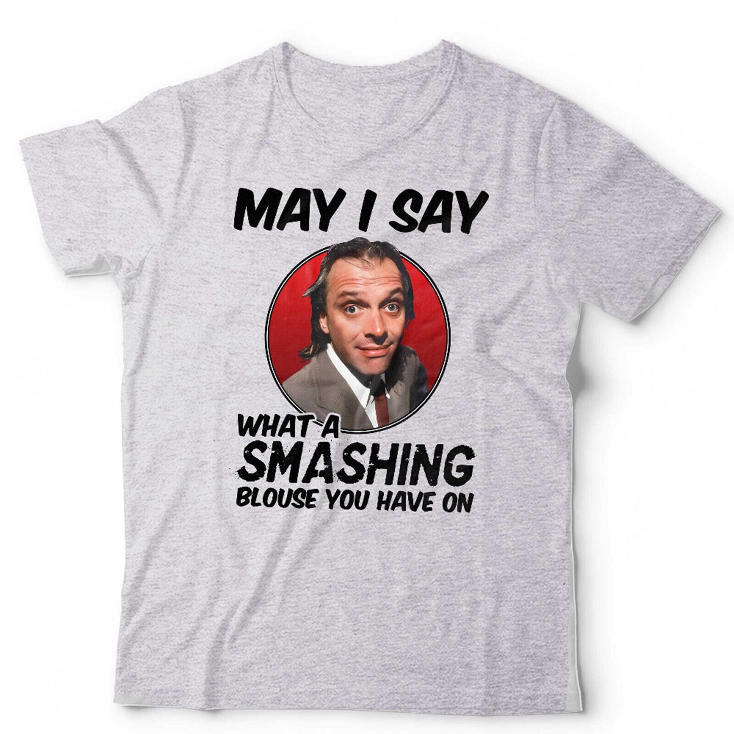 Bottom TShirt May I Say What A Smashing Blouse You Have On Unisex and Kids Funny