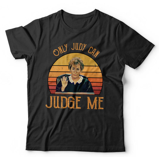 Judge Judy Tshirt Only Judy Can Judge Me Unisex TV Funny Humour Retro Vintage
