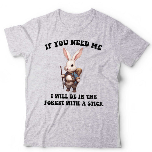 If You Need Me I Will Be In The Forest Unisex and Kids T Shirt Cute Animal DandD Fan