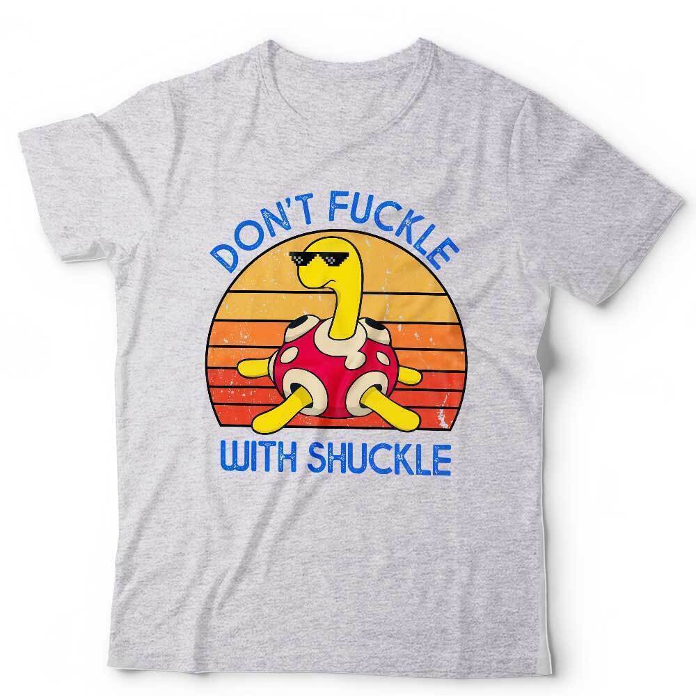 Dont Fuckle With Shuckle Tshirt Unisex Cute Funny Thug Life Anime Manga Poke