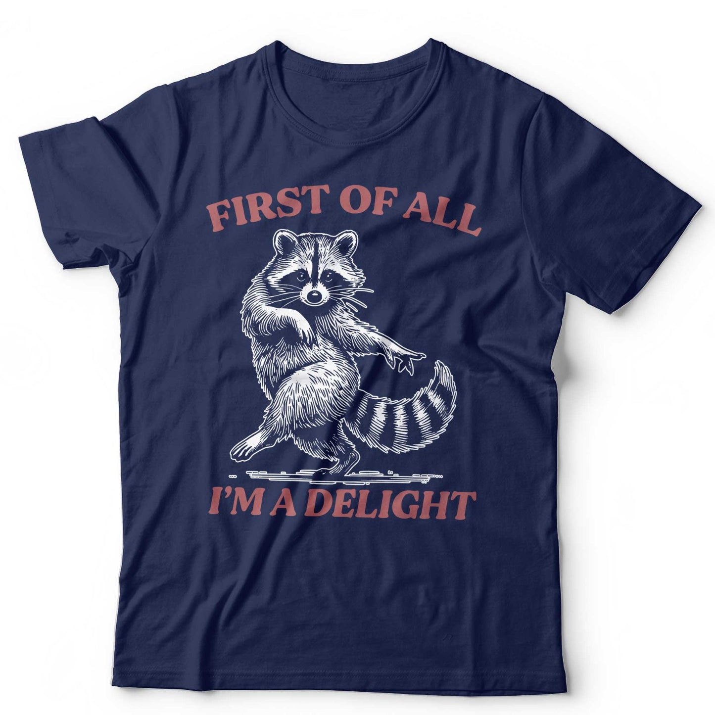 Funny Raccoon TShirt First Of All Im A Delight Meme Unisex and Kids Tee Cute