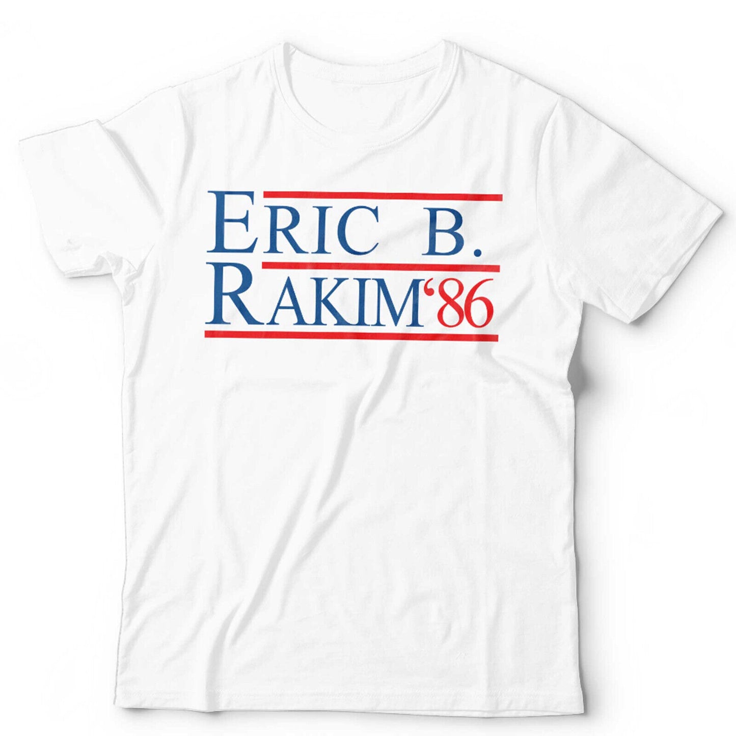 Erik B. Rakim Tshirt 86 Unisex Funny Rapper Hip Hop President USA Vintage Retro