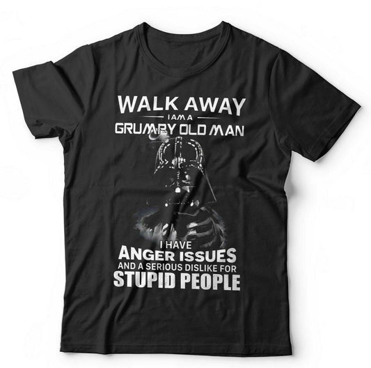 Walk Away, Im A Grumpy Old Man, I Have Anger Issues Unisex T shirt Fathers Day